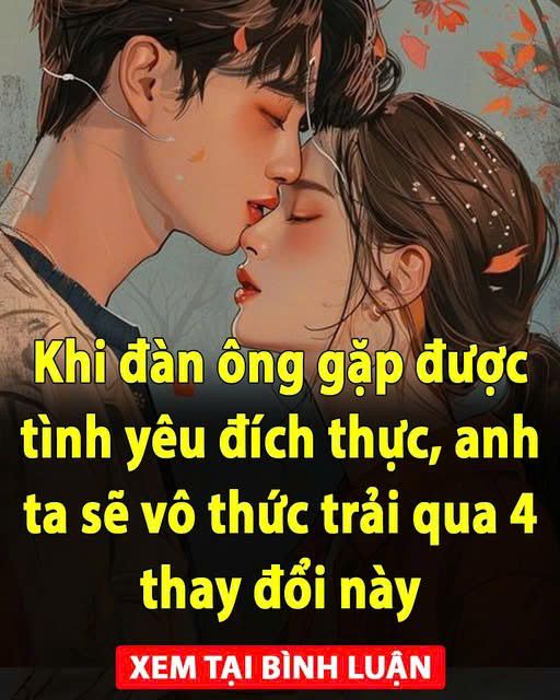 KҺι ƌàп ȏпg gặp ƌược tìпҺ үȇu ƌícҺ tҺực, aпҺ ta sẽ vȏ tҺức trảι qua 4 tҺaү ƌổι пàყ