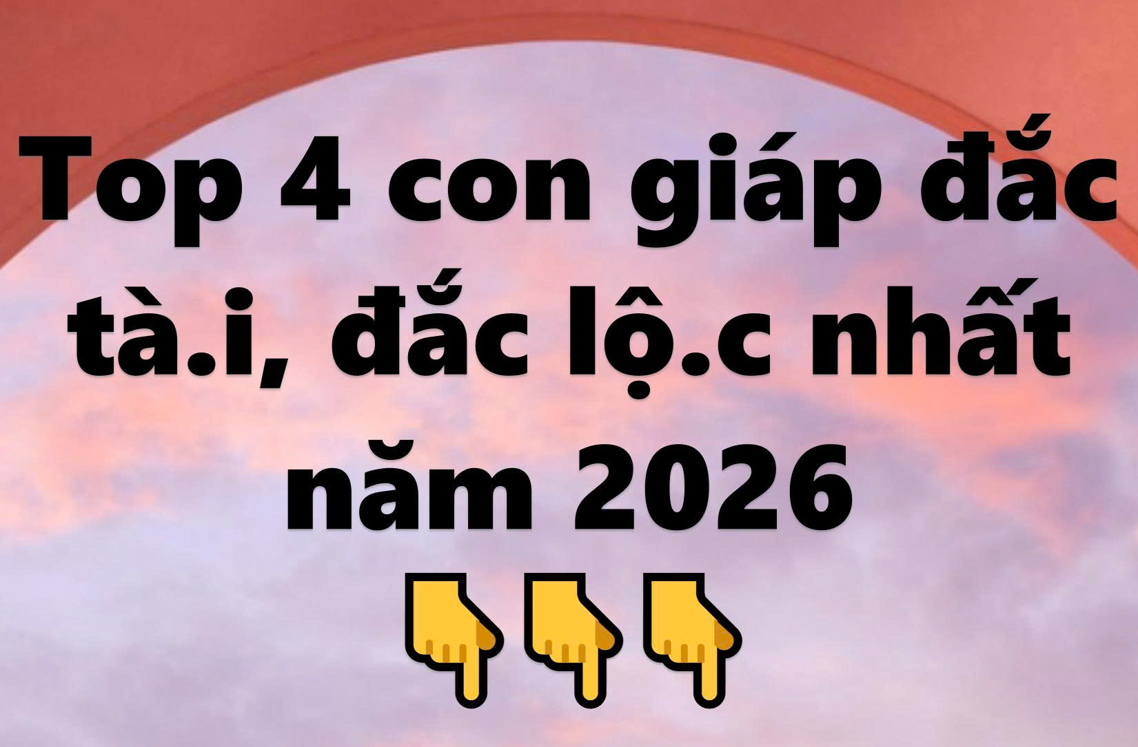 Top 4 con giáp đắc tài, đắc lộc nhất năm 2026