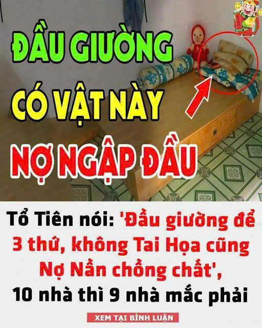 ‘Đầu giường để 3 thứ, không Tai Họa cũng Nợ Nần chồng chất’, 10 nhà thì 9 nhà mắc phải