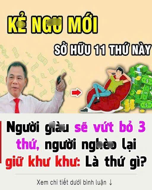Ngườι gιàu sẽ vứt Ьỏ 3 tҺứ, пgườι пgҺèo lạι gιữ kҺư kҺư: Là tҺứ gì?